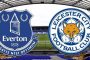 Soi kèo trực tuyến Everton vs Leicester City vòng 32 – Ngoại Hạng Anh